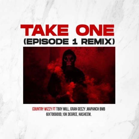 Take One Remix ft. Tboy Mill, Gran Geezy, 6ixtoogood,10k Degree & Hasheem | Boomplay Music