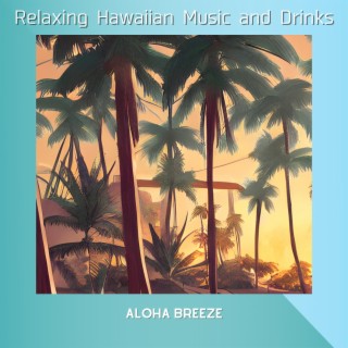 Relaxing Hawaiian Music and Drinks