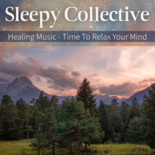 Healing Music - Time To Relax Your Mind