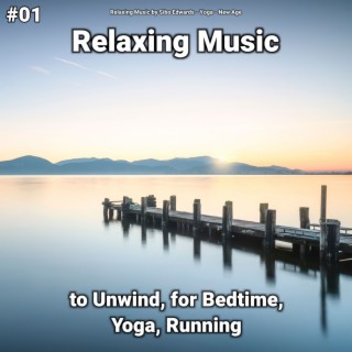 #01 Relaxing Music to Unwind, for Bedtime, Yoga, Running