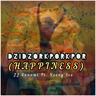 Dzidzorkporkpor (Happiness)