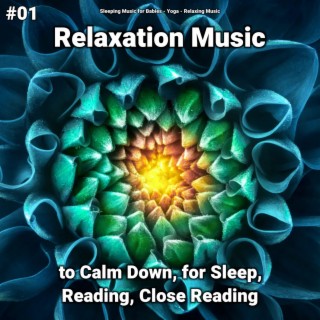 #01 Relaxation Music to Calm Down, for Sleep, Reading, Close Reading