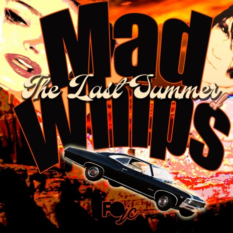 The Last Summer of Mad Whips | Boomplay Music