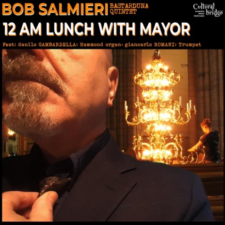 12 Am Lunch with Mayor (feat. Danilo Gambardella & Giancarlo Romani) | Boomplay Music