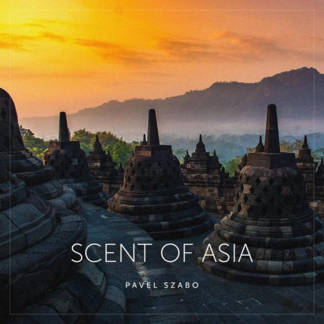 Scent of Asia | Boomplay Music