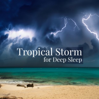 Tropical Storm for Deep Sleep - Rainforest of Nature White Noise for Mindfulness Meditation Relaxation and Sleep, Tropical Thunder Storm