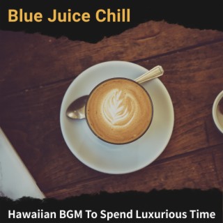 Hawaiian BGM To Spend Luxurious Time
