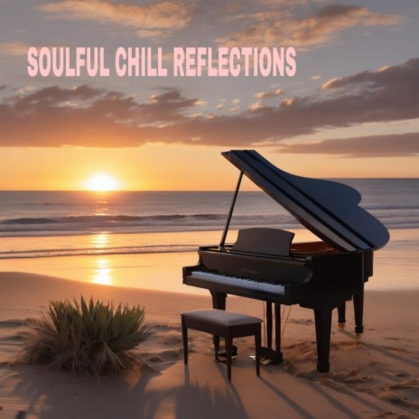 Soulful Chill Reflections | Boomplay Music