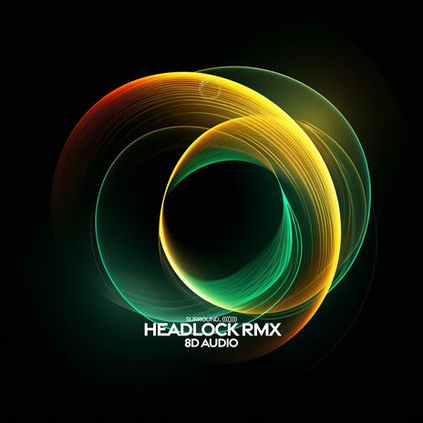 Headlock (8D Audio) ft. (((())))