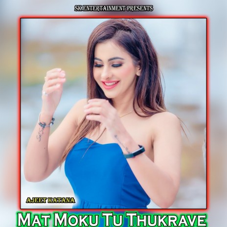 Mat Moku Tu Thukrave | Boomplay Music