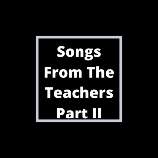 Songs From The Teachers, Pt. 2