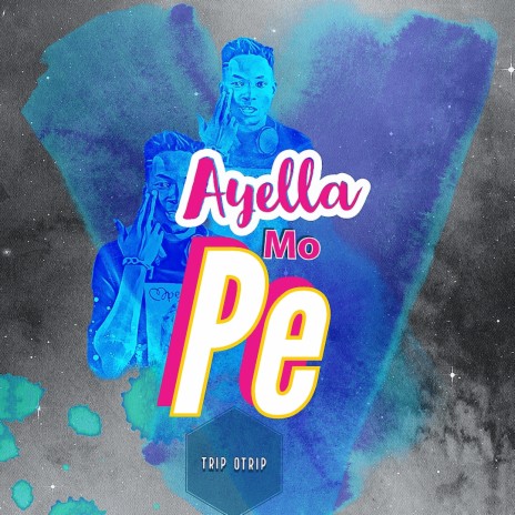 Ayella Mo Pe | Boomplay Music