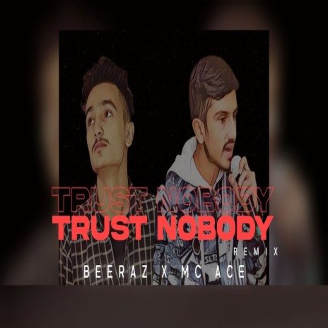 Trust Nobody ft. Young Ace | Boomplay Music