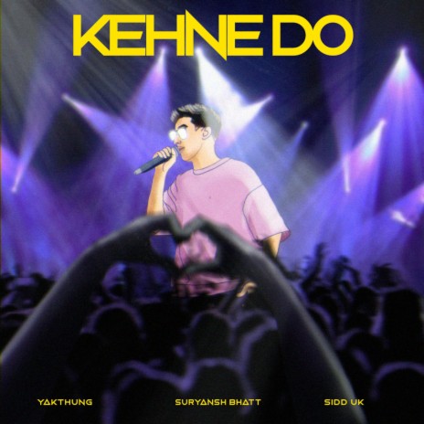 Kehne Do (feat. Yakthung & Sidd UK) | Boomplay Music