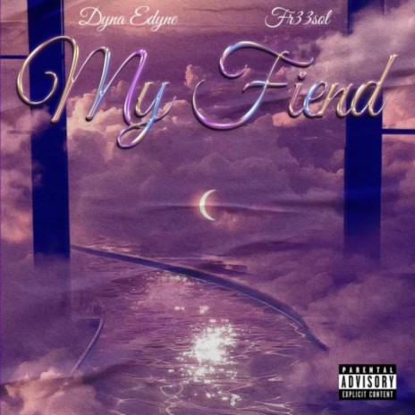 My Fiend ft. Fr33SOL | Boomplay Music