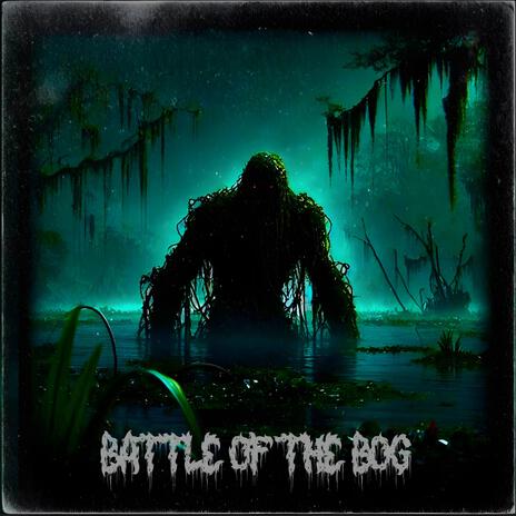 Battle of the Bog | Boomplay Music