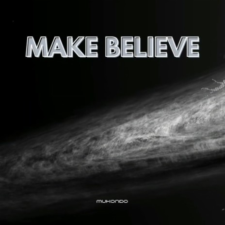 Make Believe | Boomplay Music