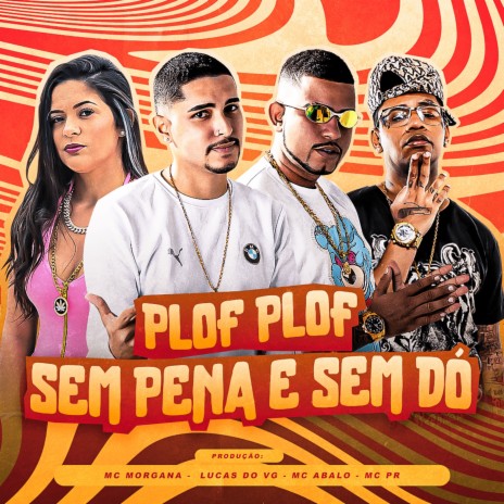 Plof Plof Sem Pena e Sem Dó ft. Mc Morgana & Mc Pr | Boomplay Music