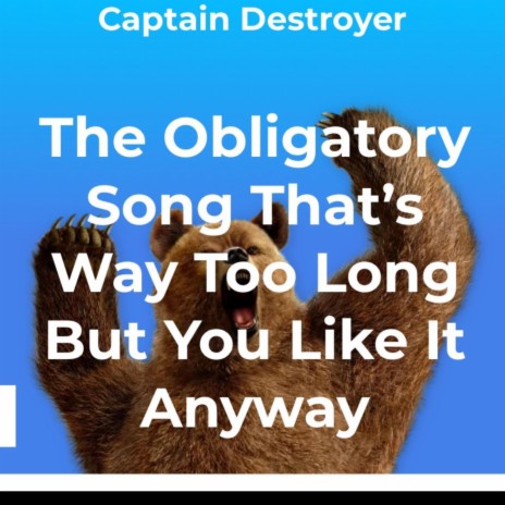 The Obligatory Song That's Way Too Long But You Like It Anyway