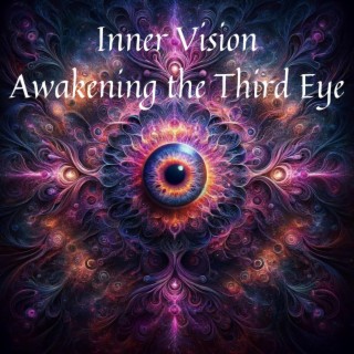Inner Vision: Awakening the Third Eye - Harmonic Frequencies for Spiritual Alignment