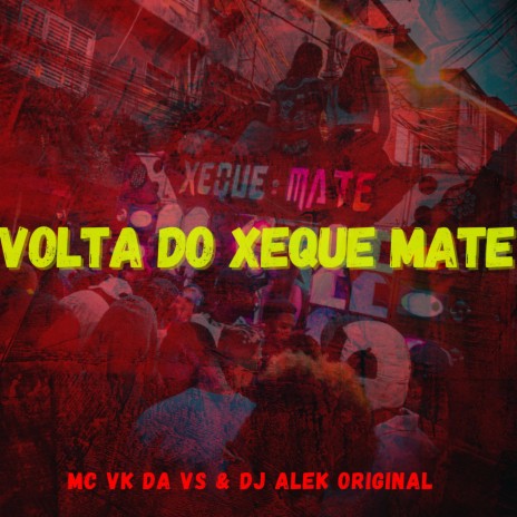 VOLTA DO XEQUE MATE ft. MC VK DA VS | Boomplay Music