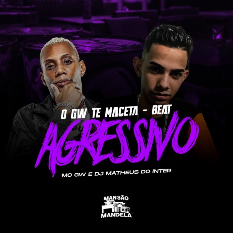 O Gw Te Maceta - Beat Agressivo ft. DJ Matheus do Inter | Boomplay Music