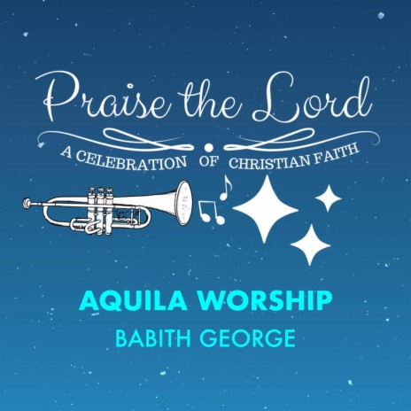 Praise the Lord (Aquila Worship) | Boomplay Music