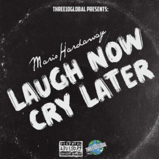 Laugh Now Cry Later