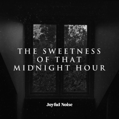 The Sweetness of that Midnight Hour