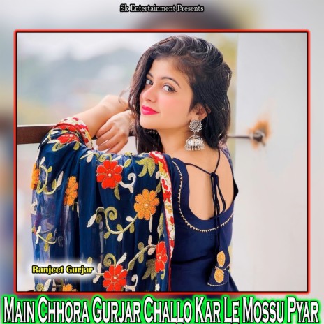 Main Chhora Gurjar Challo Kar Le Mossu Pyar | Boomplay Music