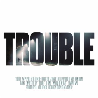 Trouble