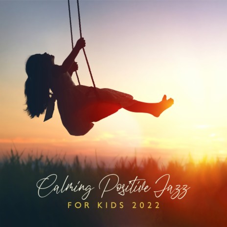 Calming Positive Jazz for Kids 2022