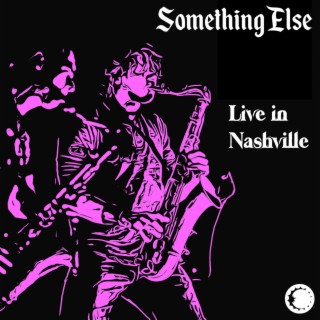 Something Else (Live in Nashville)