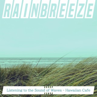 Listening to the Sound of Waves - Hawaiian Cafe
