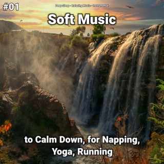 #01 Soft Music to Calm Down, for Napping, Yoga, Running