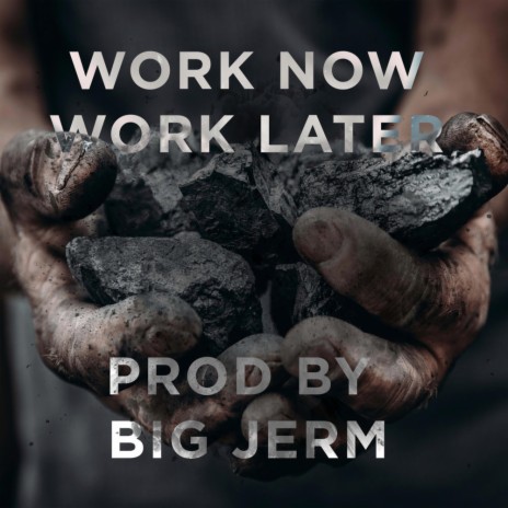 Work Now, Work Later 🅴 | Boomplay Music