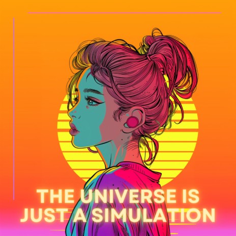 The Universe Is Just A Simulation