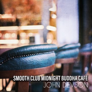 Smooth Club Midnight Buddha Café