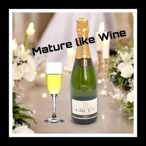 mature like wine | Boomplay Music