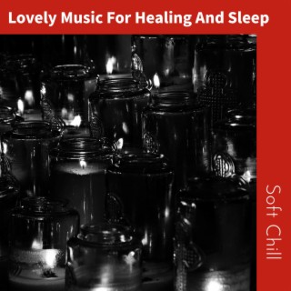 Lovely Music For Healing And Sleep