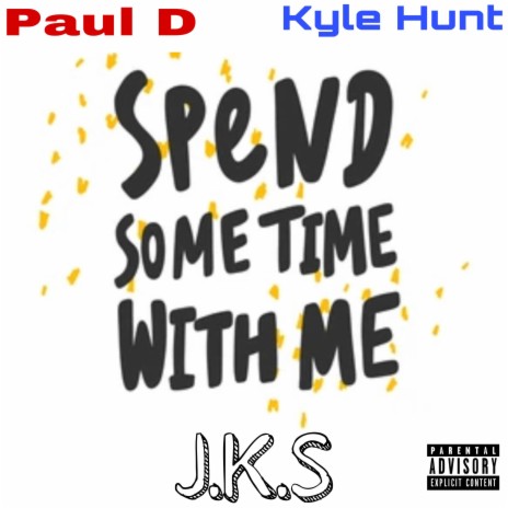 Spend Time With Me ft. Kyle Hunt J.K.S | Boomplay Music