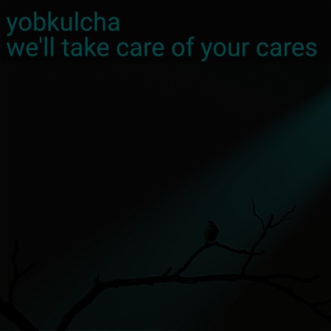 We'll Take Care Of Your Cares