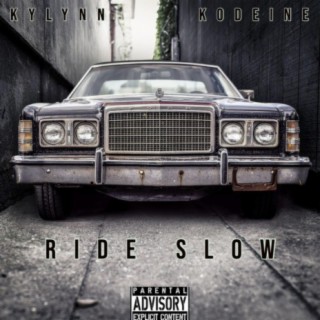 Ride Slow (feat. Kodeine)