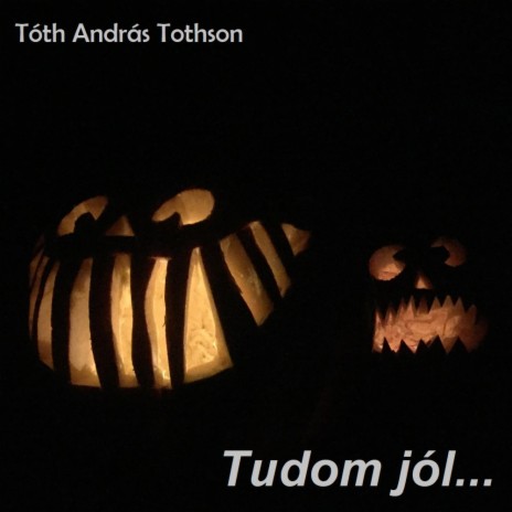 Tudom jól ... (I know well...)