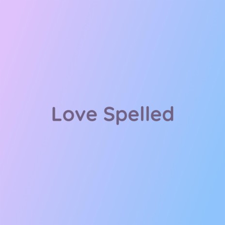 Love Spelled | Boomplay Music