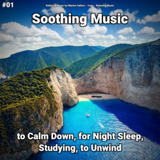 #01 Soothing Music to Calm Down, for Night Sleep, Studying, to Unwind