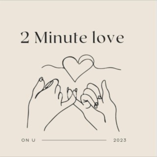 2 Minute love