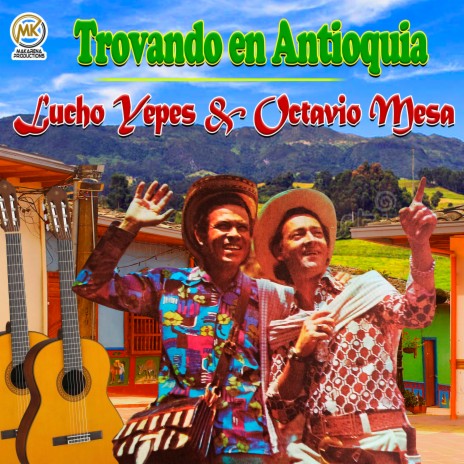 Las trovas de Rionegro ft. Lucho Yepes | Boomplay Music