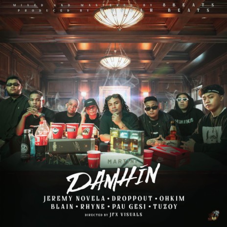 Damhin (Droppout, Ohkim, Blain, Rhyne, Pau Gesi, Tuzoy, Jeremy Novela) | Boomplay Music