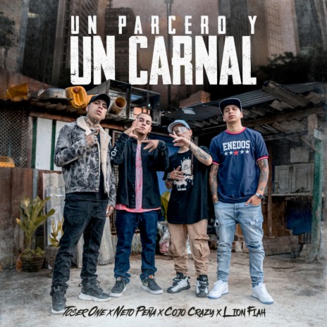 Un Parcero y Un Carnal ft. Lion Fiah, Neto Peña & Cojo Crazy 🅴 | Boomplay Music